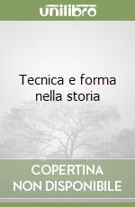 Tecnica e forma nella storia