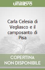 Carla Celesia di Vegliasco e il camposanto di Pisa