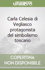 Carla Celesia di Vegliasco protagonista del simbolismo toscano