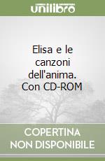 Elisa e le canzoni dell'anima. Con CD-ROM libro