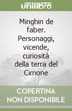 Minghin de faber. Personaggi, vicende, curiosità della terra del Cimone libro