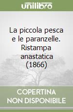 La piccola pesca e le paranzelle. Ristampa anastatica (1866) libro