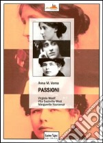 Passioni umane e letterarie di Virginia Woolf; Vita Sackville-West; Marguerite Yourcenar libro