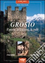 Grosio. Il paese, le frazioni, le valli