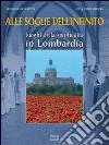 Alle soglie dell'infinito. Luoghi della spiritualità in Lombardia libro