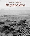 Mi guarda Siena libro