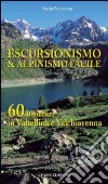 Escursionismo e alpinismo facile. 60 itinerari in Valtellina e Valchiavenna libro di Vannuccini Mario