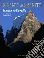 I giganti di granito. Valmasino e Bregaglia libro