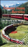 Il trenino rosso del Bernina. Da Tirano a St. Moritz, il viaggio e le fermate. Ediz. tedesca libro di Valli Laura Pedrana Giovanna