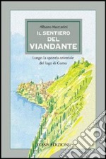 Il sentiero del viandante. Lungo la sponda orientale del lago di Como libro