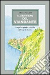 Il sentiero del viandante. Lungo la sponda orientale del lago di Como libro