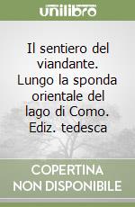 Il sentiero del viandante. Lungo la sponda orientale del lago di Como. Ediz. tedesca libro