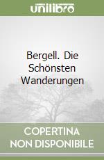 Bergell. Die Schönsten Wanderungen libro