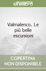 Valmalenco. Le più belle escursioni