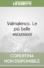 Valmalenco. Le più belle escursioni libro