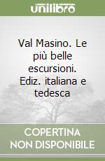 Val Masino. Le più belle escursioni. Ediz. italiana e tedesca libro