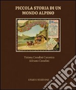 Piccola storia di un mondo alpino. Engadina libro