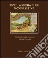 Piccola storia di un mondo alpino. Engadina libro