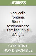 Voci dalla fontana. Storie e testimonianze familiari in val d'Arigna