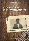 Storia breve di un montanaro. Autobriografia del livignasco Rocco Sertorio. Ediz. illustrata libro di Ruberto Thomas