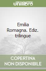 Emilia Romagna. Ediz. trilingue