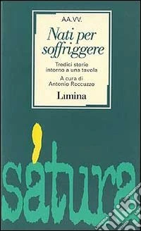 Nati per soffriggere. Tredici storie intorno a una tavola libro