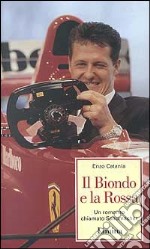 Il biondo e la rossa. Un romanzo chiamato Schumacher libro