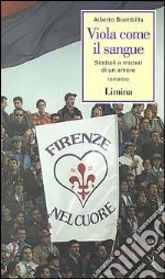 Viola come il sangue. Simboli e misteri di un amore libro