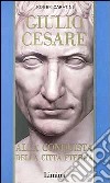 Giulio Cesare. Vol. 2: Alla conquista della città eterna libro