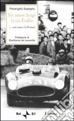 Un amore lungo la via Emilia. Così nasce la Ferrari