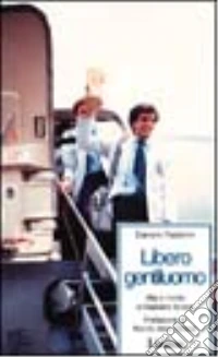 Libero e gentiluomo. Vita e morte di Gaetano Scirea libro