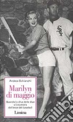 Marilyn Di Maggio. Quando la diva delle dive si innamorò dell'eroe di baseball