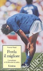 Perda il migliore. Il paradosso di 15 mondiali di calcio libro