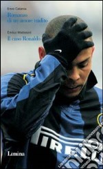 Romanzo di un amore tradito. Il caso Ronaldo libro