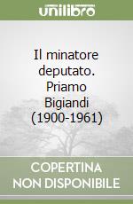 Il minatore deputato. Priamo Bigiandi (1900-1961) libro