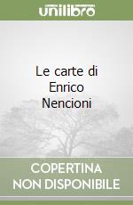 Le carte di Enrico Nencioni libro