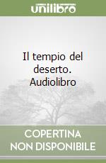 Il tempio del deserto. Audiolibro libro