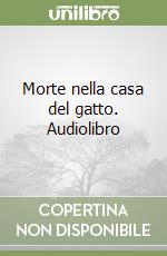 Morte nella casa del gatto. Audiolibro