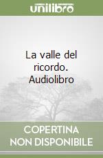 La valle del ricordo. Audiolibro libro