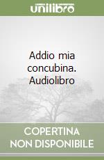 Addio mia concubina. Audiolibro