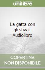 La gatta con gli stivali. Audiolibro libro