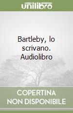 Bartleby, lo scrivano. Audiolibro libro