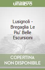 Lusignoli - Bregaglia Le Piu' Belle Escursioni