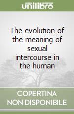 The evolution of the meaning of sexual intercourse in the human