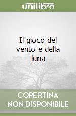 Il gioco del vento e della luna