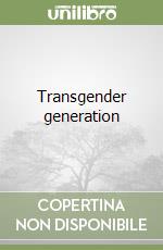 Transgender generation