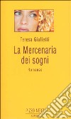 La mercenaria dei sogni libro di Giulietti Teresa