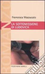 La sottomissione di Ludovica libro