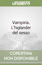 Vampiria. L'higlander del sesso libro