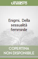 Enigmi. Della sessualità femminile libro